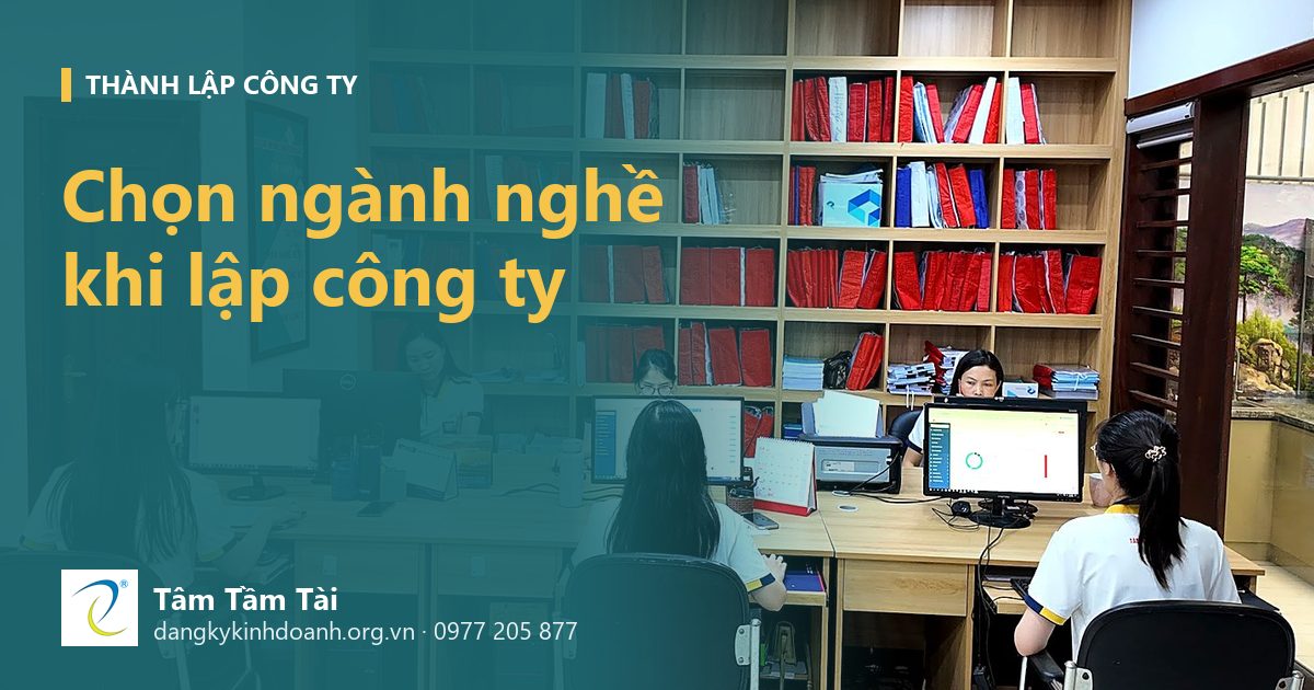 Chọn ngành nghề kinh doanh khi thành lập công ty: đăng ký rộng hay đăng ký đúng
