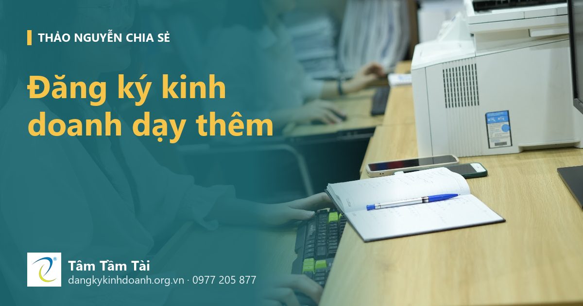 Đăng ký kinh doanh dạy thêm: hồ sơ, nơi nộp và ba việc phải làm ngay sau đó