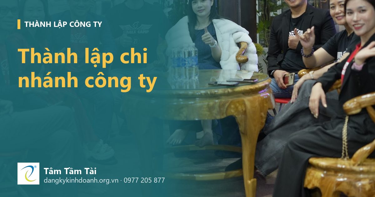 Thành lập chi nhánh công ty: khi nào cần, hồ sơ gồm gì và thuế tính ra sao