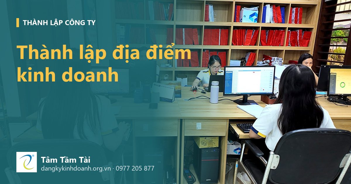 Thành lập địa điểm kinh doanh: khi nào nên chọn thay vì chi nhánh, hồ sơ và thuế