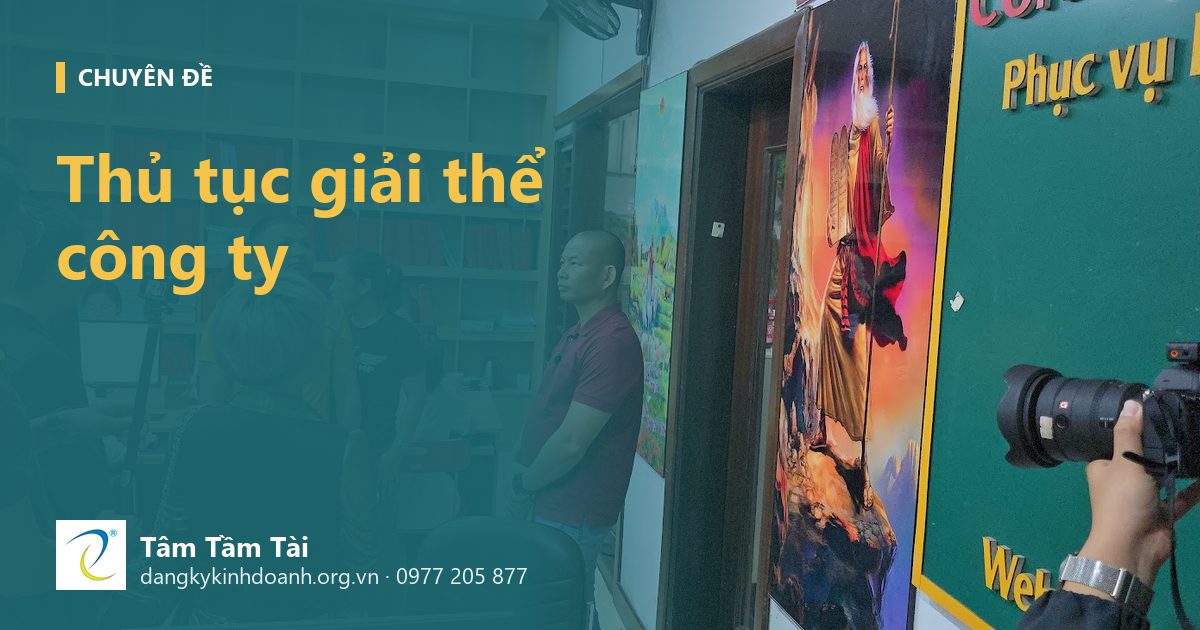 Thủ tục giải thể công ty: quy trình đầy đủ, từ quyết định đến khi đóng mã số thuế
