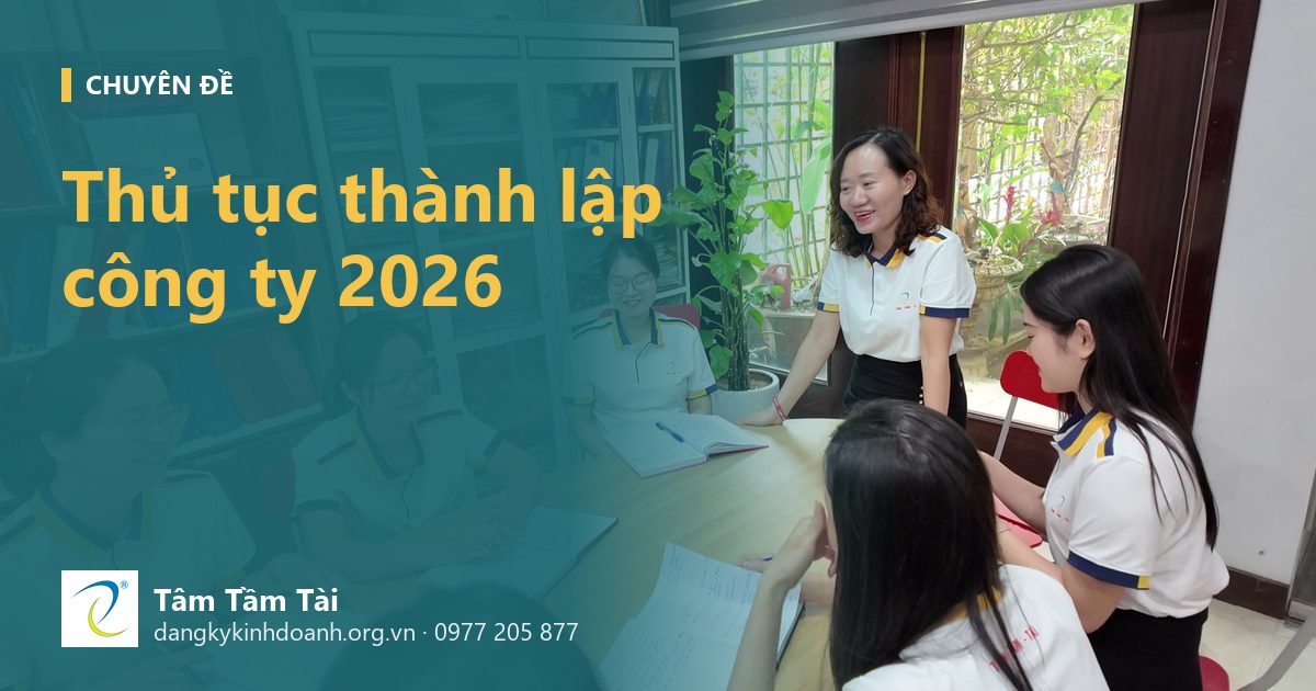 Thủ tục thành lập công ty 2026: toàn bộ các bước từ chuẩn bị đến khi xuất hóa đơn