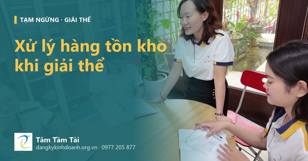 Xử lý hàng tồn kho khi giải thể công ty: tài sản, hóa đơn và thuế bị truy